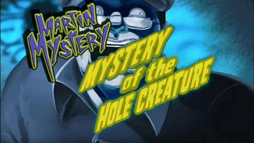Martin Mystery Season 1 Episode 15 - Mystery of the Hole Creature