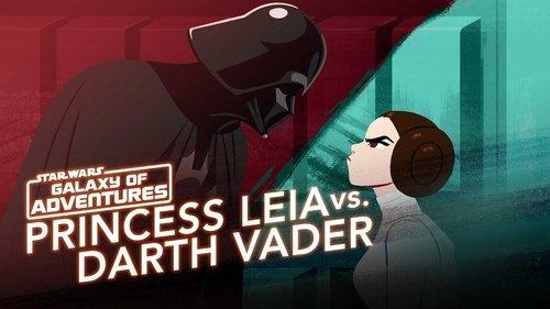 Star Wars Galaxy of Adventures Season 1 Episode 7 - Princess Leia vs. Darth Vader - A Fearless Leader