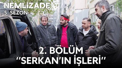 Nemlizade Season 5 Episode 2 - Serkan's Business