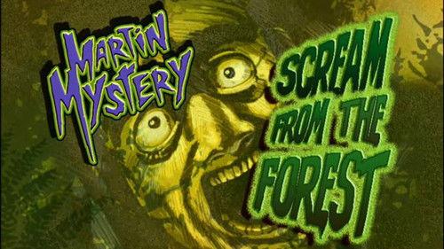 Martin Mystery Season 1 Episode 24 - Scream from the Forest