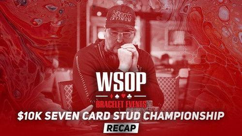 World Series of Poker Season 2021 Episode 16 - Event #19 $10K Seven Card Stud Championship Recap