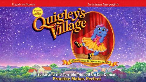 Quigley's Village Season 1 Episode 15 - Spike and the Terrible Tripped-Up Tap Dance - Practice Makes Perfect