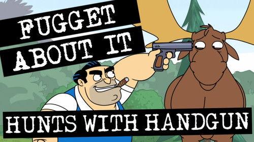 Fugget About It Season 1 Episode 13 - Hunts With Handgun