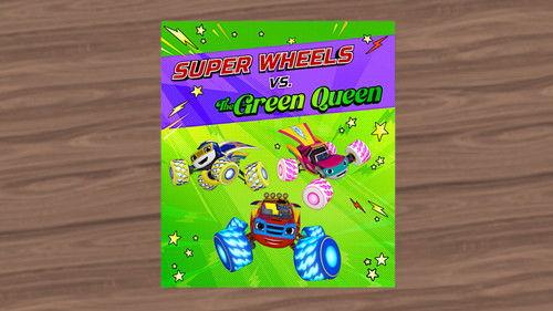Blaze and the Monster Machines Season 7 Episode 18 - Super Wheels vs. The Green Queen