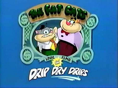 What a Cartoon! Season 1 Episode 13 - The Fat Cats: Drip Dry Drips