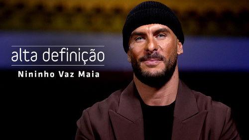 Alta Definição Season 17 Episode 1 - Nininho Vaz Maia