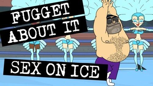 Fugget About It Season 1 Episode 12 - Sex on Ice