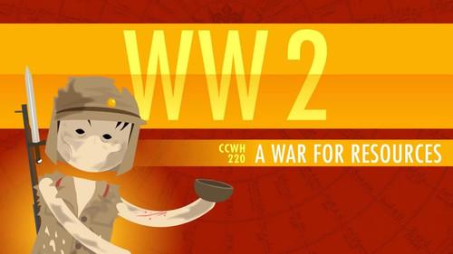 Crash Course: World History Season 2 Episode 20 - World War II, A War for Resources: Crash Course World History 220