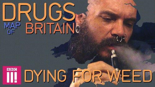 Drugs Map of Britain Season 1 Episode 4 - Dying For Weed