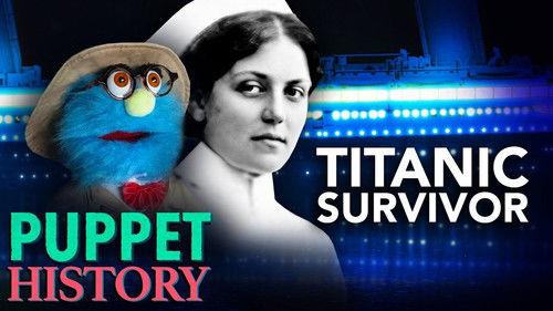 Puppet History Season 1 Episode 3 - Surviving the Titanic: History's Luckiest Woman