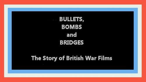 British Film Forever Season 1 Episode 6 - Bullets, Bombs and Bridges: The Story of the War Film