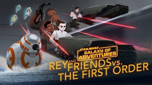 Star Wars Galaxy of Adventures Season 2 Episode 1 - Rey and Friends vs. The First Order