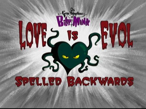The Grim Adventures of Billy and Mandy Season 2 Episode 14 - Love Is Evol Spelled Backwards