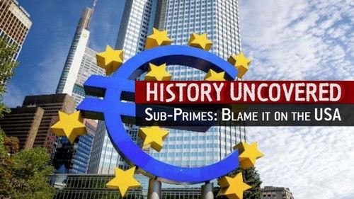 History Uncovered Season 3 Episode 5 - Sub-Primes - Blame it on the USA?