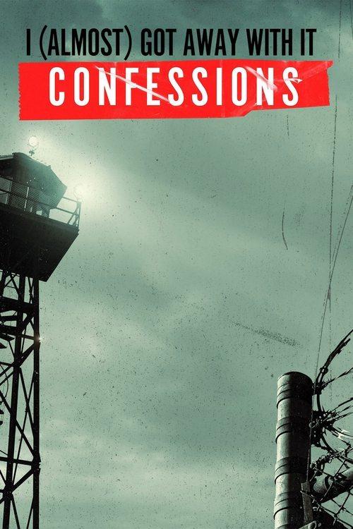 I (Almost) Got Away With It: Confessions poster