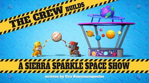 Rubble & Crew Season 3 Episode 19 - The Crew Builds a Sierra Sparkle Space Show