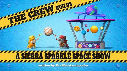 Rubble & Crew Season 3 Episode 19 - The Crew Builds a Sierra Sparkle Space Show