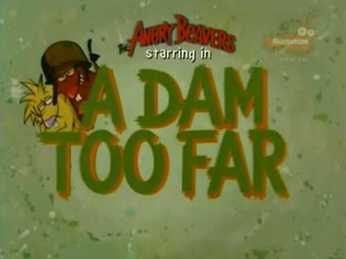 The Angry Beavers Season 1 Episode 3 - A Dam Too Far