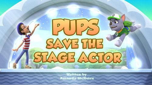 PAW Patrol Season 11 Episode 24 - Pups Save the Stage Actor