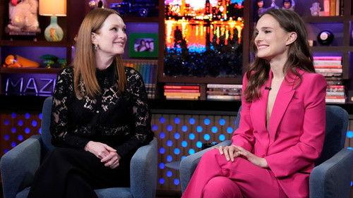 Watch What Happens Live with Andy Cohen Season 20 Episode 193 - Natalie Portman and Julianne Moore