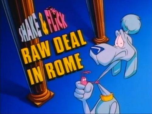What a Cartoon! Season 1 Episode 9 - Shake & Flick: Raw Deal in Rome