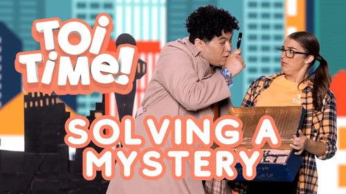 Toi Time Season 3 Episode 16 - Solving a Mystery