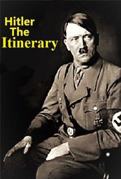 ADOLF HITLER: THE ITINERARY poster
