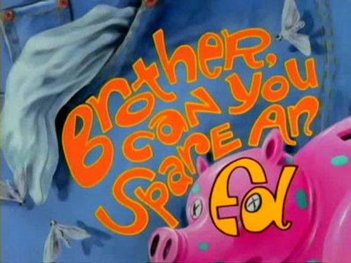 Ed, Edd n Eddy Season 3 Episode 21 - Brother, Can You Spare an Ed?