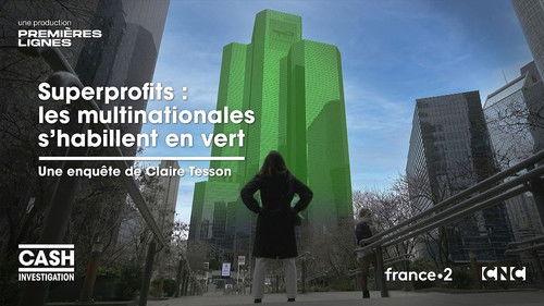 Cash Investigation Season 11 Episode 4 - Superprofits: multinationals in green