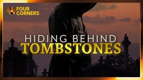Four Corners Season 63 Episode 18 - Hiding Behind Tombstones