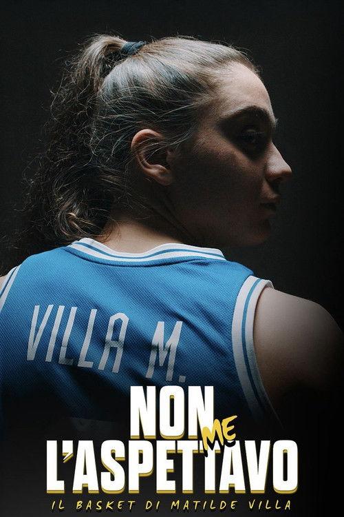 Non me l'aspettavo - Il basket di Matilde Villa poster