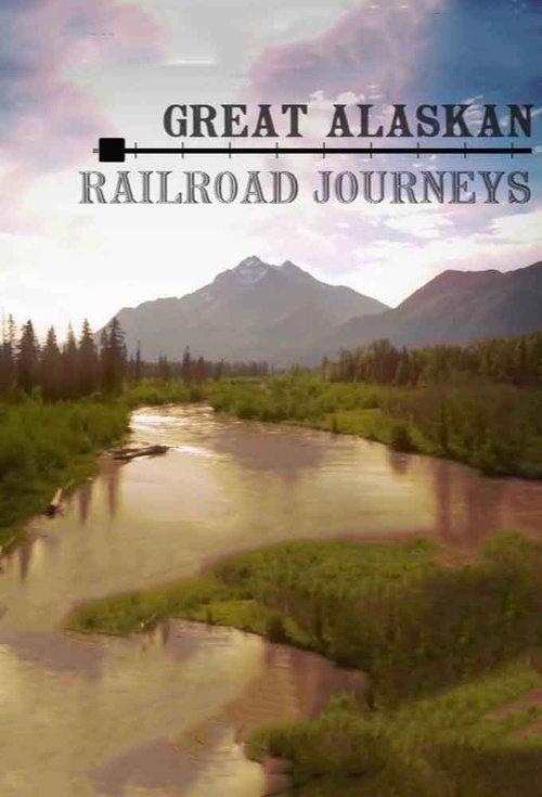 Great Alaskan Railroad Journeys poster