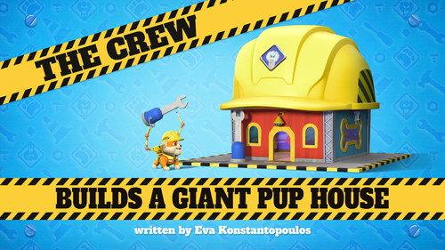 Rubble & Crew Season 4 Episode 2 - The Crew Builds a Giant Pup House