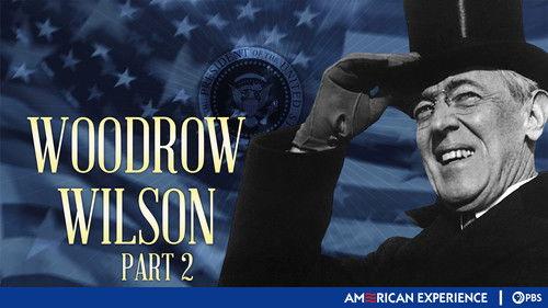 American Experience Season 14 Episode 5 - Woodrow Wilson (2): The Redemption of the World