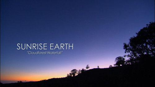 Sunrise Earth Season 3 Episode 3 - Cloudforest Waterfall