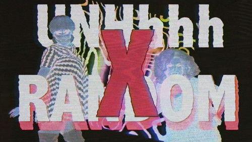 UNHhhh Season 5 Episode 9 - Random X