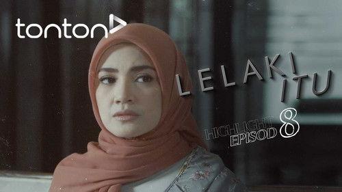 Lelaki Itu Season 1 Episode 8 - Episode 8