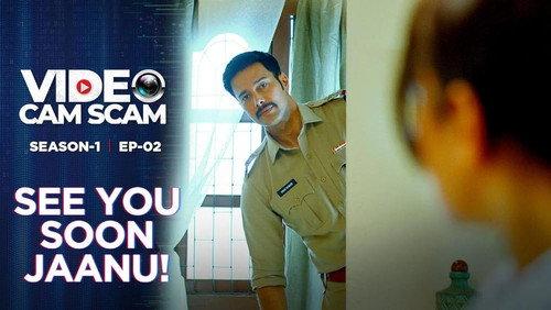 Video Cam Scam Season 1 Episode 2 - See You Soon Jaanu!