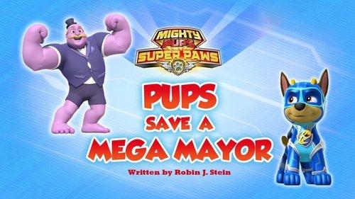PAW Patrol Season 6 Episode 28 - Mighty Pups, Super Paws: Pups Save a Mega Mayor