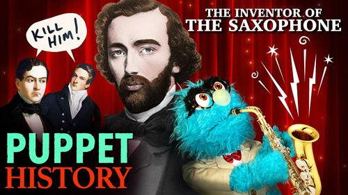 Puppet History Season 6 Episode 1 - The Unkillable Weirdo Who Invented The Saxophone