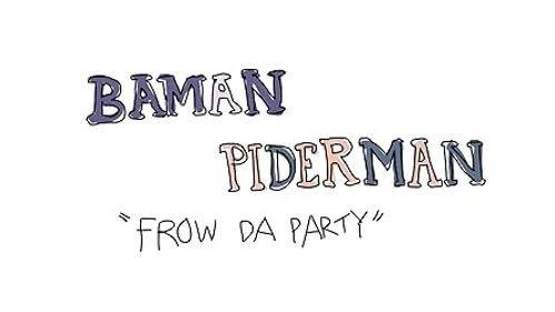 Baman Piderman Season 1 Episode 12 - Frow Da Party
