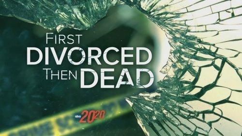 20/20 Season 47 Episode 7 - First Divorced Then Dead