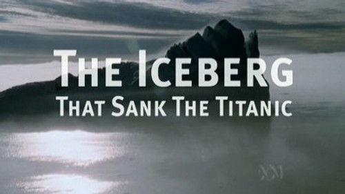 Natural World Season 24 Episode 16 - The Iceberg That Sank the Titanic