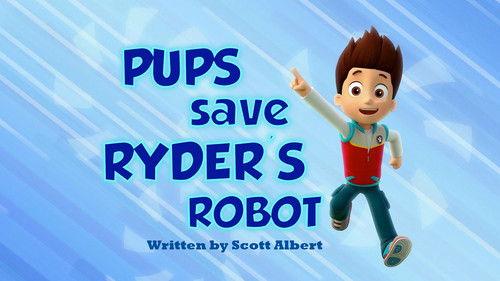 undefined Season 1 Episode 34 - Pups Save Ryder's Robot