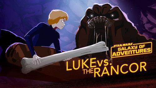 Star Wars Galaxy of Adventures Season 1 Episode 30 - Luke vs. the Rancor - Wrath of the Rancor