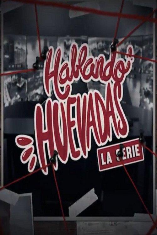 Hablando Huevadas poster