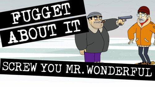 Fugget About It Season 1 Episode 3 - Screw You, Mr. Wonderful