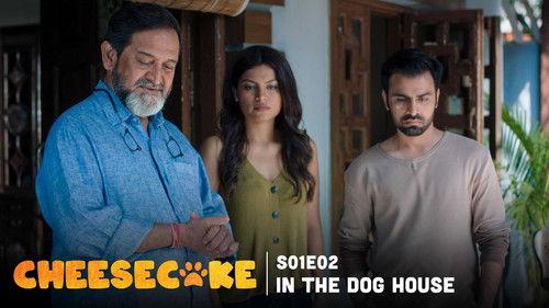 Cheesecake Season 1 Episode 2 - In the Dog House