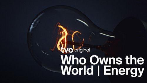 Who Owns the World Season 1 Episode 1 - Energy