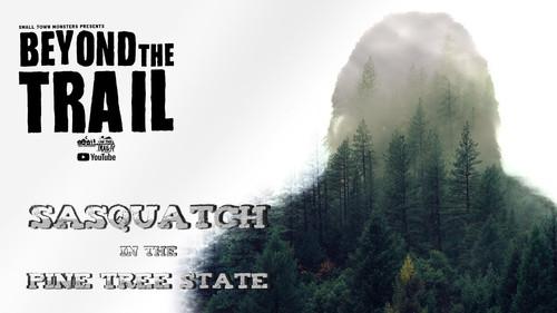Bigfoot Beyond the Trail Season 1 Episode 2 - Sasquatch in the Pine Tree State